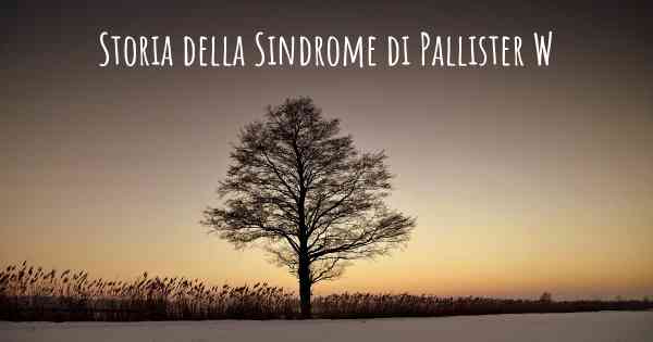 Storia della Sindrome di Pallister W