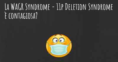 La WAGR Syndrome - 11p Deletion Syndrome è contagiosa?