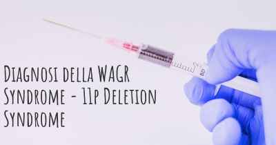 Diagnosi della WAGR Syndrome - 11p Deletion Syndrome