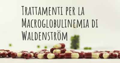 Trattamenti per la Macroglobulinemia di Waldenström