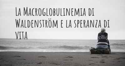 La Macroglobulinemia di Waldenström e la speranza di vita