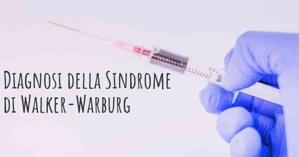 Diagnosi della Sindrome di Walker-Warburg