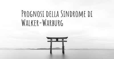 Prognosi della Sindrome di Walker-Warburg