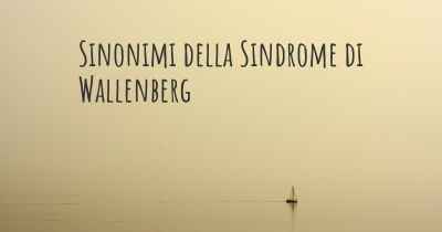 Sinonimi della Sindrome di Wallenberg