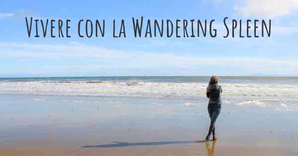Vivere con la Wandering Spleen