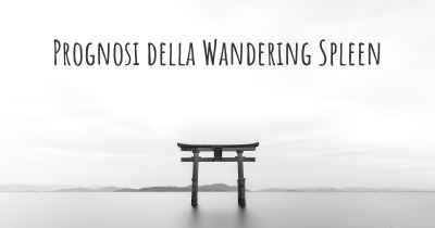 Prognosi della Wandering Spleen