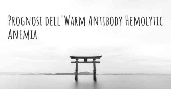 Prognosi dell'Warm Antibody Hemolytic Anemia