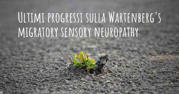 Ultimi progressi sulla Wartenberg's migratory sensory neuropathy