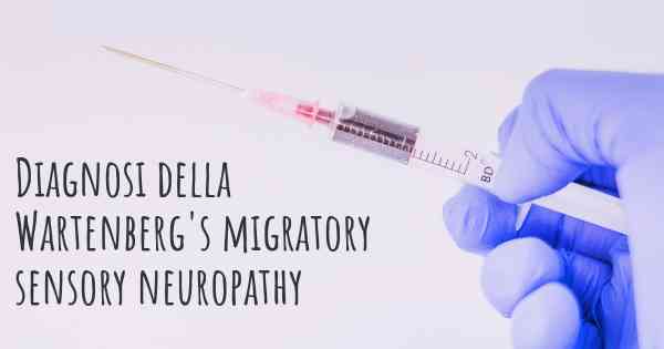 Diagnosi della Wartenberg's migratory sensory neuropathy