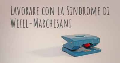 Lavorare con la Sindrome di Weill-Marchesani