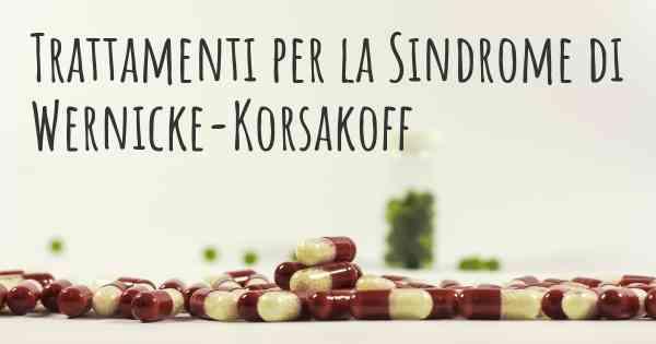Trattamenti per la Sindrome di Wernicke-Korsakoff
