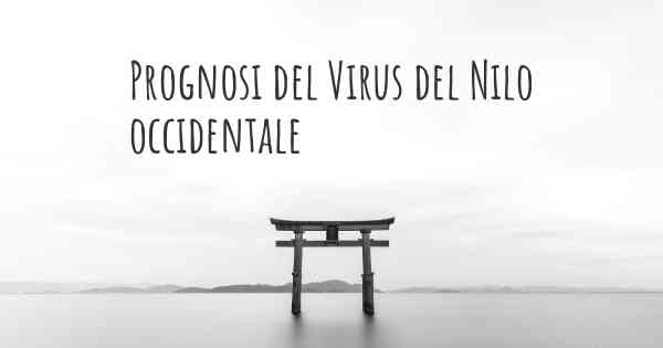 Prognosi del Virus del Nilo occidentale