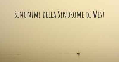 Sinonimi della Sindrome di West