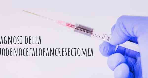 Diagnosi della Duodenocefalopancresectomia