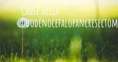 Cause della Duodenocefalopancresectomia