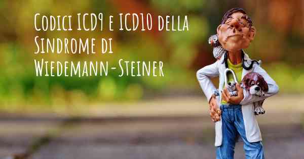 Codici ICD9 e ICD10 della Sindrome di Wiedemann-Steiner