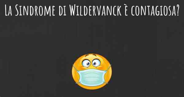La Sindrome di Wildervanck è contagiosa?