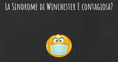 La Sindrome di Winchester è contagiosa?