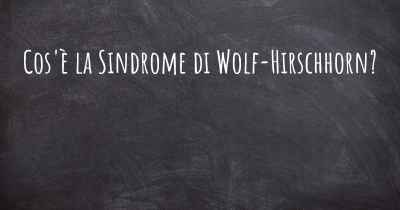 Cos'è la Sindrome di Wolf-Hirschhorn?