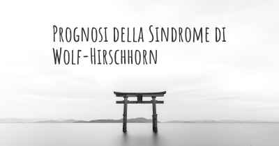 Prognosi della Sindrome di Wolf-Hirschhorn