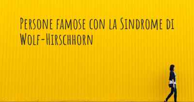 Persone famose con la Sindrome di Wolf-Hirschhorn