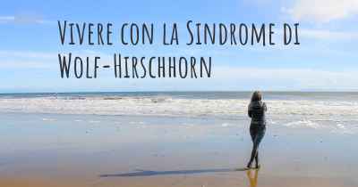 Vivere con la Sindrome di Wolf-Hirschhorn