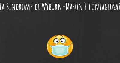 La Sindrome di Wyburn-Mason è contagiosa?