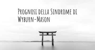 Prognosi della Sindrome di Wyburn-Mason