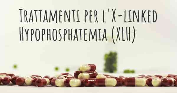 Trattamenti per l'X-linked Hypophosphatemia (XLH)