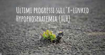 Ultimi progressi sull'X-linked Hypophosphatemia (XLH)