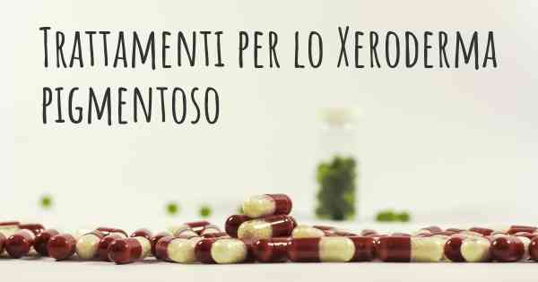 Trattamenti per lo Xeroderma pigmentoso