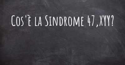 Cos'è la Sindrome 47,XYY?