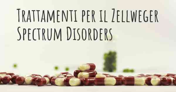 Trattamenti per il Zellweger Spectrum Disorders