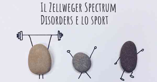 Il Zellweger Spectrum Disorders e lo sport