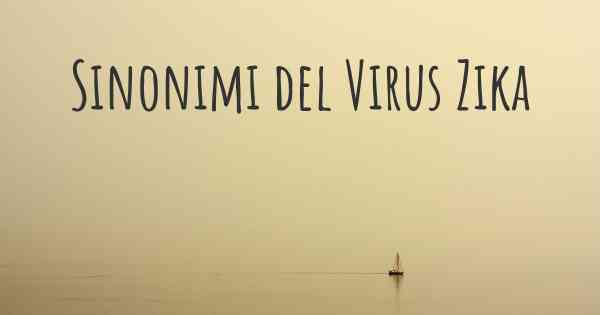 Sinonimi del Virus Zika