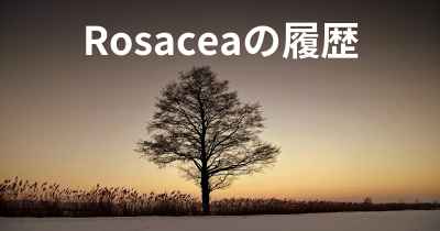 Rosaceaの履歴