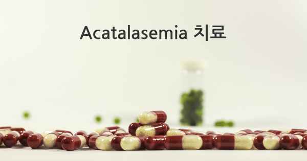Acatalasemia 치료