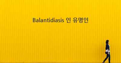 Balantidiasis 인 유명인