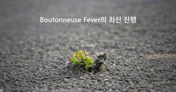 Boutonneuse Fever의 최신 진행