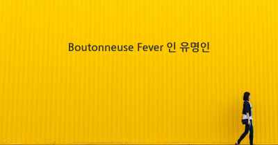 Boutonneuse Fever 인 유명인