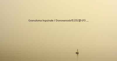 Granuloma Inguinale / Donovanosis라고도합니다 ...