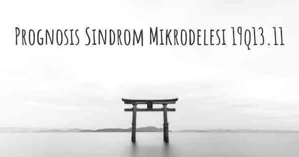 Prognosis Sindrom Mikrodelesi 19q13.11
