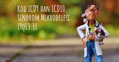 Kod ICD9 dan ICD10 Sindrom Mikrodelesi 19q13.11