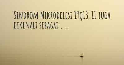 Sindrom Mikrodelesi 19q13.11 juga dikenali sebagai ...