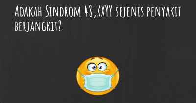 Adakah Sindrom 48,XXYY sejenis penyakit berjangkit?