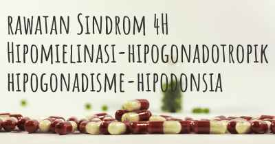 rawatan Sindrom 4H Hipomielinasi-hipogonadotropik hipogonadisme-hipodonsia
