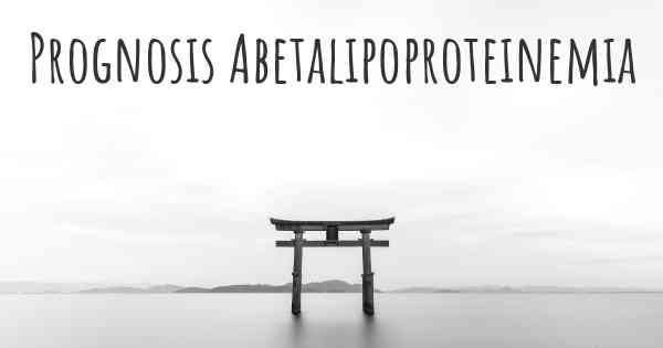 Prognosis Abetalipoproteinemia