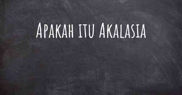 Apakah itu Akalasia