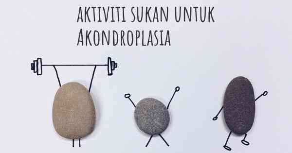 aktiviti sukan untuk Akondroplasia