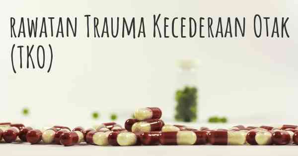 rawatan Trauma Kecederaan Otak (TKO)